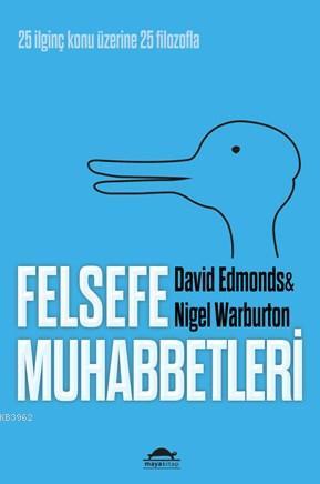 Felsefe Muhabbetleri; 25 İlginç Konu Üzerine 25 Filozofla | David Edmo