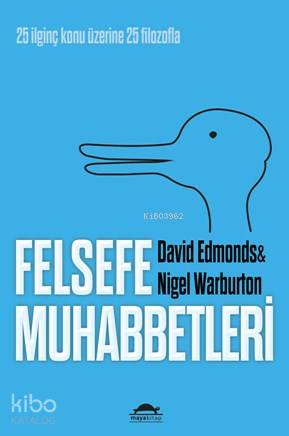 Felsefe Muhabbetleri; 25 İlginç Konu Üzerine 25 Filozofla | David Edmo