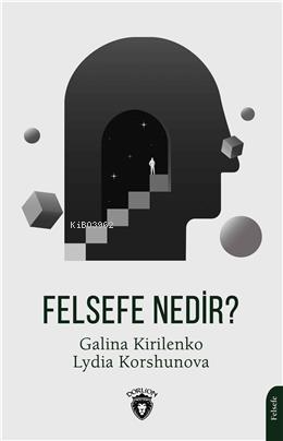 Felsefe Nedir? | Galina Kirilenko | Dorlion Yayınevi