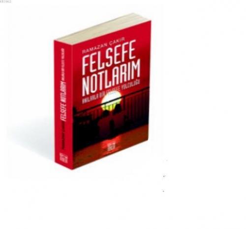 Felsefe Notlarım | Ramazan ÇAKIR | Punto Baskı Çözümleri Ltd. Şti.