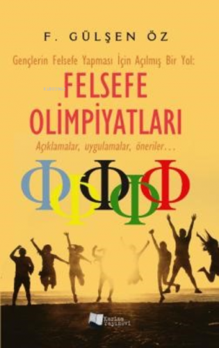 Felsefe Olimpiyatları;Gençlerin Felsefe Yapması İçin Açılmış Bir Yol -