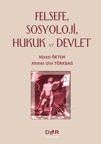 Felsefe, Sosyoloji, Hukuk ve Devlet | Niyazi Öktem | Der Yayınları