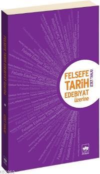 Felsefe, Tarih, Edebiyat Üzerine | İzzet Tanju | Ötüken Neşriyat