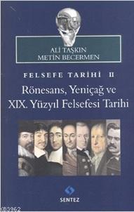 Felsefe Tarihi 2: Rönesans, Yeniçağ ve 19. Yüzyıl Felsefesi Tarihi | A