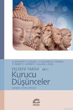 Felsefe Tarihi Cilt 1 - Kurucu Düşünceler | A. Baudart | İletişim Yayı