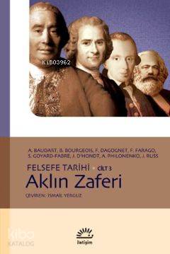 Felsefe Tarihi Cilt 3 - Aklın Zaferi | François Dagognet | İletişim Ya