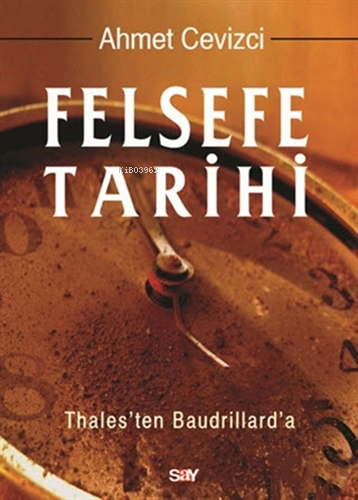 Felsefe Tarihi (Ciltli) | Ahmet Cevizci | Say Yayınları