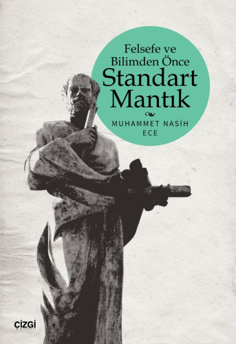 Felsefe ve Bilimden Önce Standart Mantık | Muhammet Nasih Ece | Çizgi 