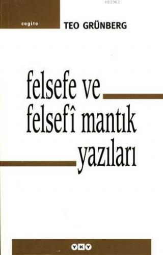 Felsefe ve Felsefî Mantık Yazıları | Teo Grünberg | Yapı Kredi Yayınla