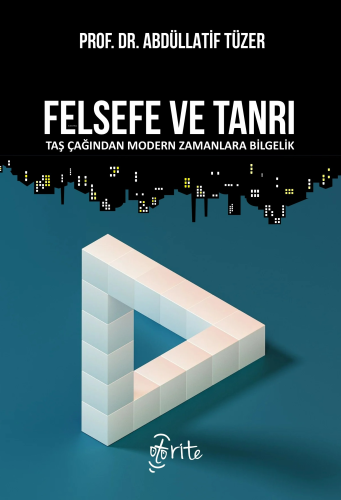 Felsefe ve Tanrı;Taş Çağından Modern Zamanlara Bilgelik | Abdüllatif T