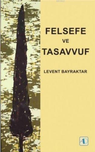 Felsefe ve Tasavvuf | Levent Bayraktar | Aktif Düşünce Yayıncılık