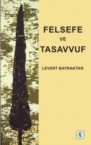 Felsefe ve Tasavvuf | Levent Bayraktar | Aktif Düşünce Yayıncılık