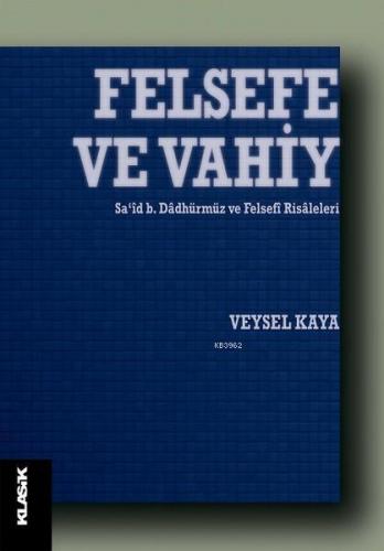 Felsefe ve Vahiy; Sa‘id b. Dadhürmüz ve Felsefi Risaleleri | Veysel Ka