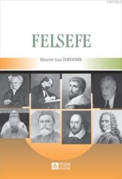 Felsefe | Hüseyin Gazi Topdemir | Pegem Akademi Yayıncılık