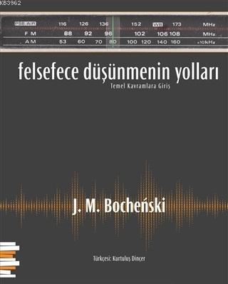 Felsefece Düşünmenin Yolları | J. M. Bochenski | Pharmakon Kitap