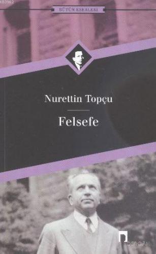 Felsefe | Nurettin Topçu | Dergah Yayınları