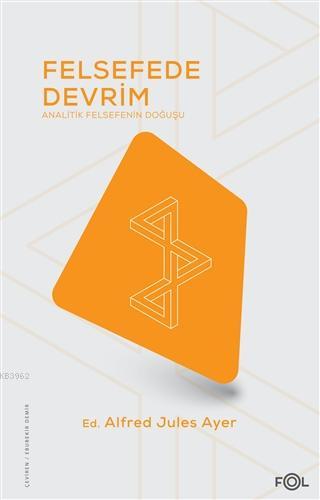 Felsefede Devrim; Analitik Felsefenin Doğuşu | Alfred Jules Ayer | Fol