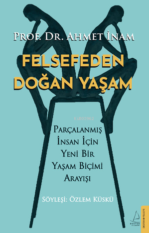 Felsefeden Doğan Yaşam;Parçalanmış İnsan için Yeni Bir Yaşam Biçimi Ar