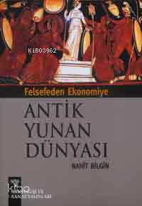 Felsefeden Ekonomiye Antik Yunan Dünyası | Nihat Bilgin | Arkeoloji ve