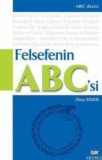 Felsefenin ABC'si | Önay Sözer | Say Yayınları