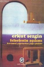 Felsefenin Açılımı -kuramsal Yapılardan Yapı-çözüme | Erkut Sezgin | C