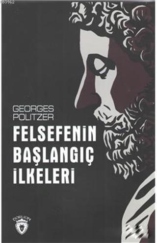 Felsefenin Başlangıç İlkeleri | Georges Politzer | Dorlion Yayınevi