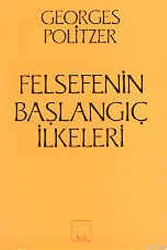 Felsefenin Başlangıç İlkeleri | Georges Politzer | Sol Yayınları