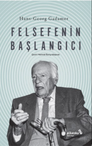 Felsefenin Başlangıcı | Hans Georg Gadamer | Albaraka Yayınları