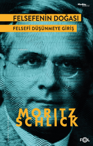 Felsefenin Doğası ; –Felsefi Düşünmeye Giriş– | Moritz Schlick | Fol K