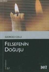 Felsefenin Doğuşu | Giorgio Colli | Dost Kitabevi