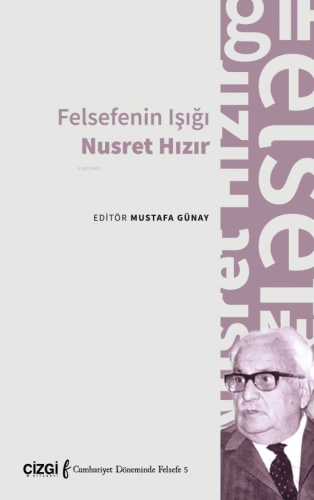 Felsefenin Işığı Nusret Hızır | Kolektif | Çizgi Kitabevi