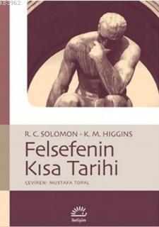 Felsefenin Kısa Tarihi | Robert C. Solomon | İletişim Yayınları