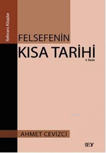 Felsefenin Kısa Tarihi | Ahmet Cevizci | Say Yayınları