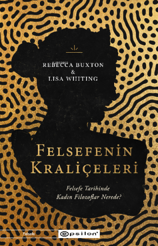 Felsefenin Kraliçeleri | Rebecca Buxton | Epsilon Yayınevi