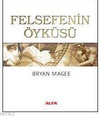 Felsefenin Öyküsü | Bryan Magee | Alfa Basım Yayım Dağıtım