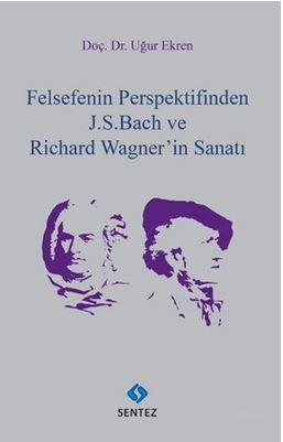 Felsefenin Perspektifinden J. S. Bach ve Richard Wagner'in Sanatı | Uğ