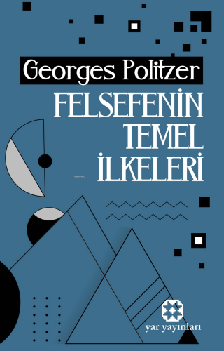 Felsefenin Temel İlkeleri | Georges Politzer | Yar Yayınları