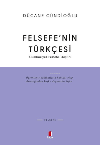 Felsefenin Türkçesi; Cumhuriyet Felsefe-Eleştiri | Dücane Cündioğlu | 