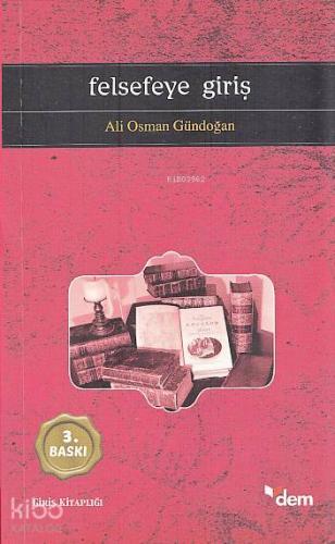 Felsefeye Giriş | Ali Osman Gündoğan | Dem Yayınları