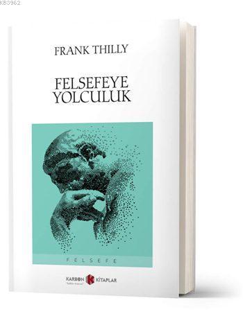 Felsefeye Yolculuk | Frank Thilly | Karbon Kitaplar