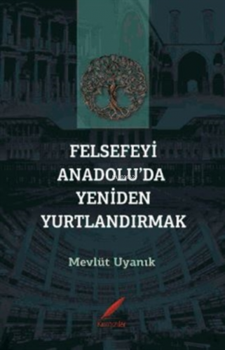 Felsefeyi Anadolu’da Yeniden Yurtlandırmak | Mevlüt Uyanık | Kırmızıla