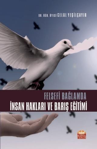 Felsefi Bağlamda İnsan Hakları ve Barış Eğitimi | Celal Yeşilçayır | N