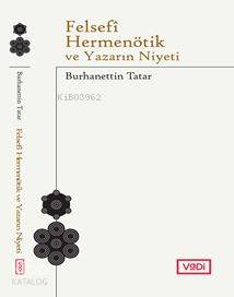 Felsefi Hermenötik ve Yazarın Niyeti | Burhanettin Tatar | Vadi Yayınl