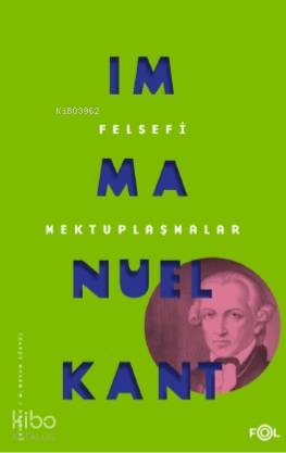 Felsefi Mektuplaşmalar | Immanuel Kant | Fol Kitap