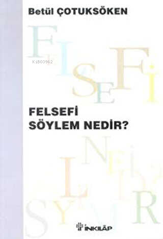 Felsefi Söylem Nedir? | Betül Çotuksöken | İnkılâp Kitabevi