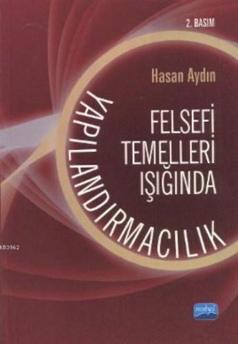 Felsefi Temelleri Işığında Yapılandırmacılık | Hasan Aydın | Nobel Aka