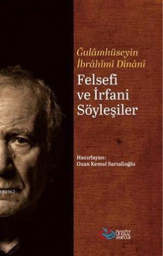 Felsefi ve İrfani Söyleşiler | Ğulamhüseyin İbrahimi Dinanî | Önsöz Ya