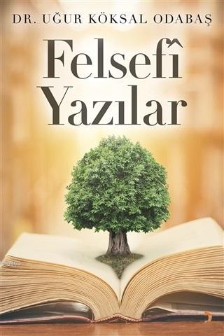 Felsefi Yazılar | Uğur Köksal Odabaş | Cinius Yayınları