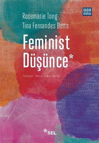 Feminist Düşünce: Kapsamlı Bir Giriş | Rosemarie Tong | Sel Yayıncılık