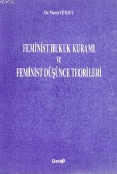 Feminist Hukuk Kuramı ve Feminist Düşünce Teorileri | Murat Yüksel | B